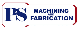 P&S Machining and Fabrication